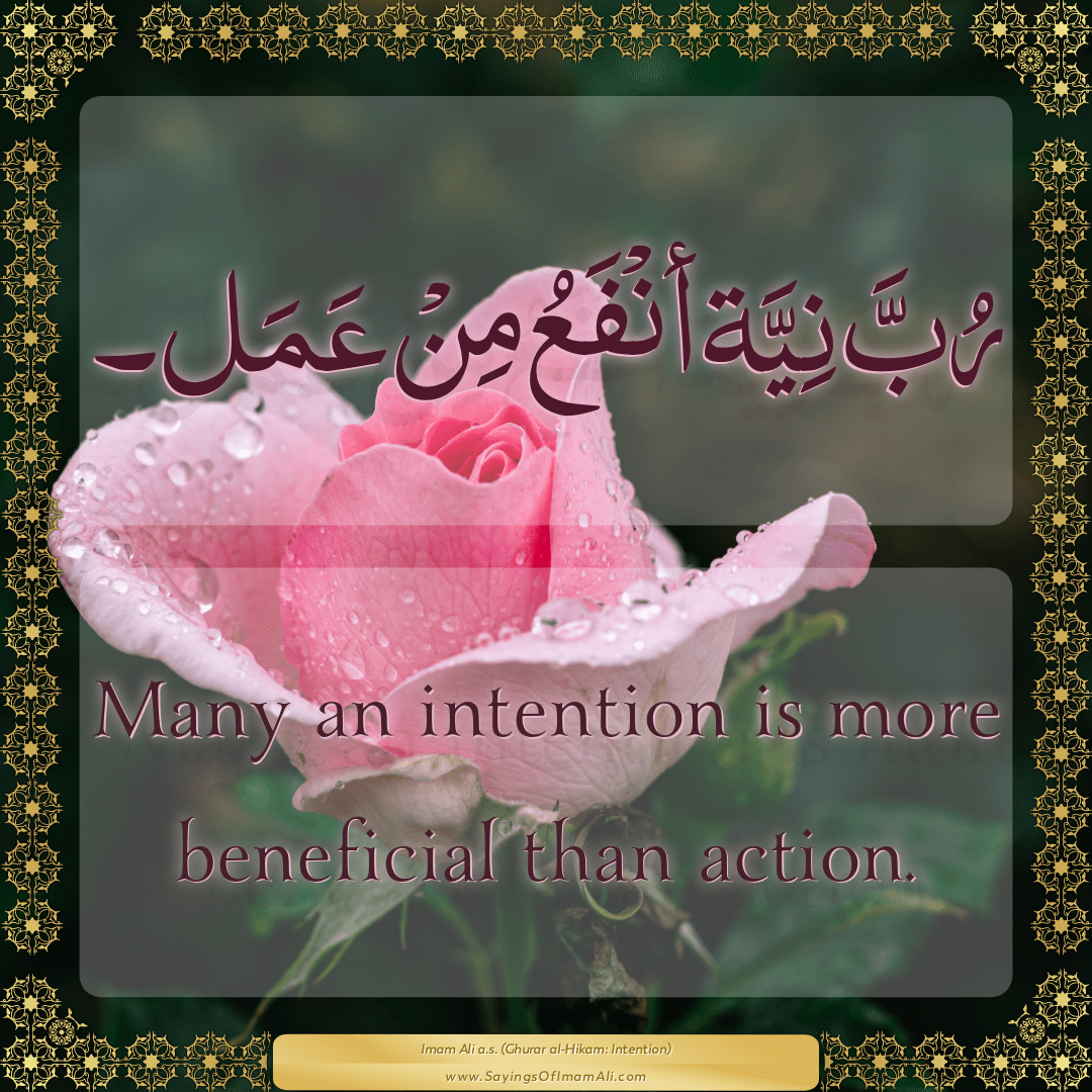 Many an intention is more beneficial than action.